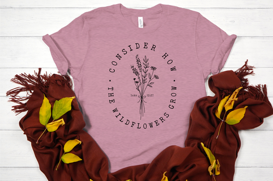 Consider How The Wildflowers Grow