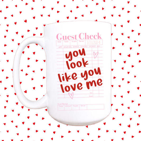 You Look Like You Love Me Mug