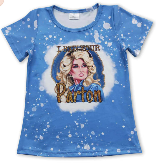 I beg your Parton Shirt
