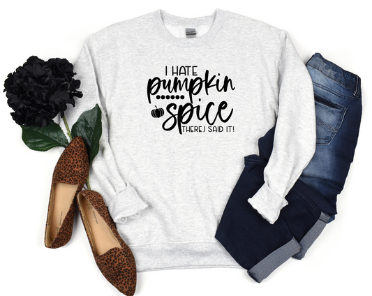 I Hate Pumpkin Spice Sweatshirt or Hoodie
