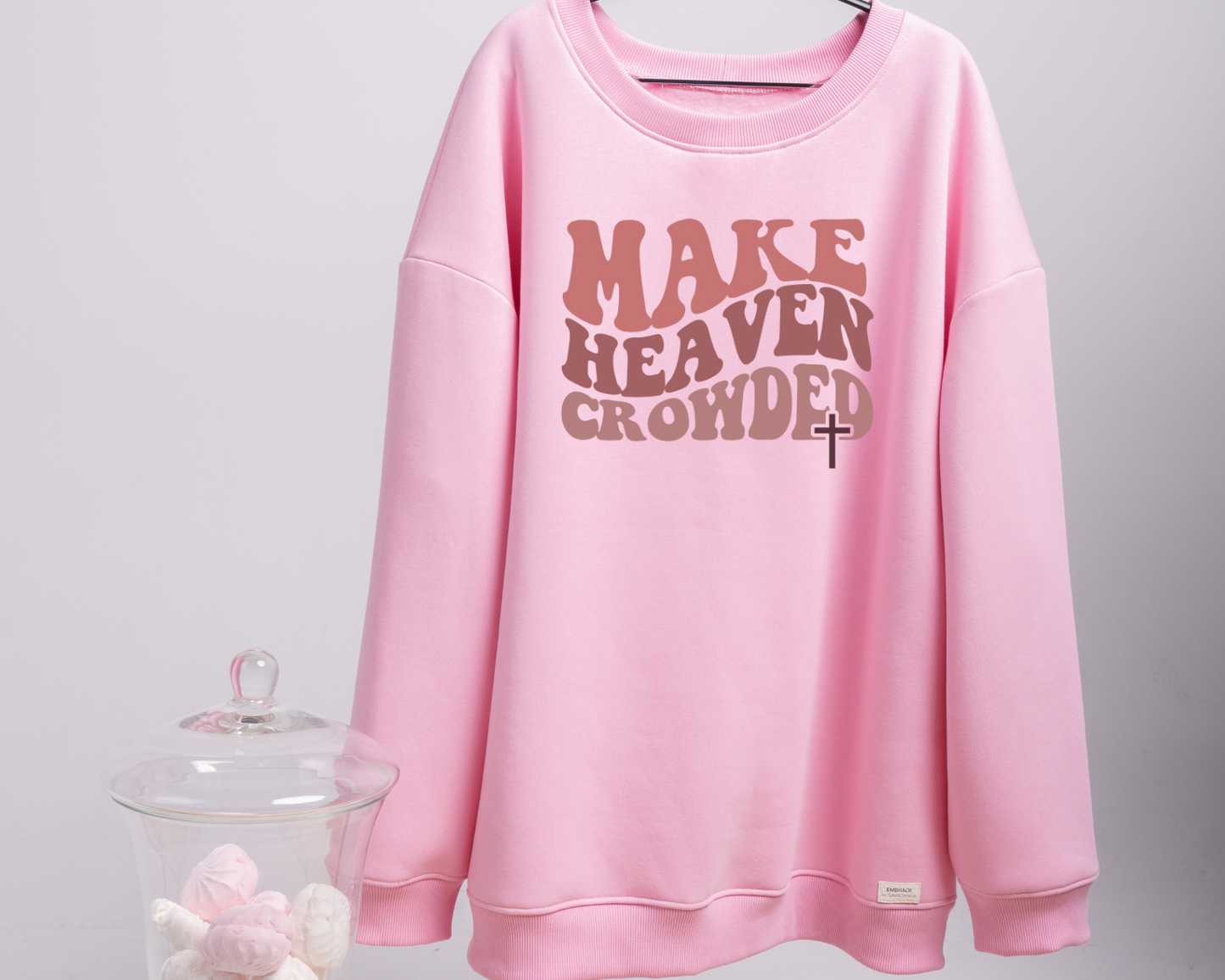 Make Heaven Crowded Tee/Sweatshirt/Hoodie
