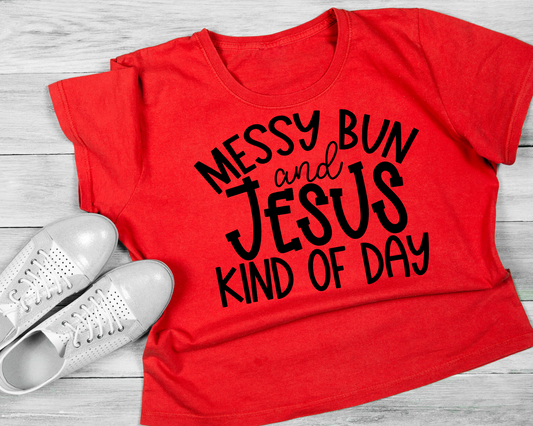 Messy Bun & Jesus Tee/Sweatshirt/Hoodie