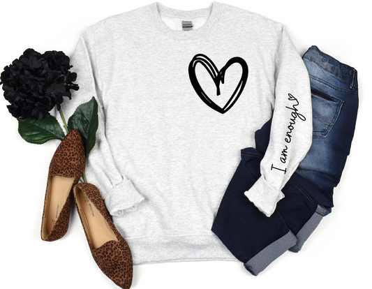 I am Enough Sweatshirt or Hoodie